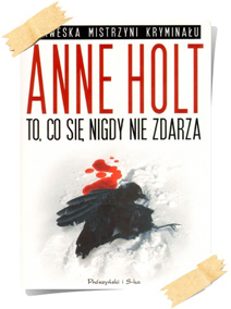 Anne Holt: To, co się nigdy nie zdarza