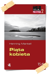 Henning Mankell: Piąta kobieta (Kolekcja Polityki)