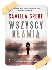 Camilla Grebe: Wszyscy kłamią