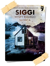 Berenika Lenard & Piotr Mikołajczak: Siggi. Wyspy białego słońca